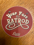 Your Face is a Ratrod Sticker